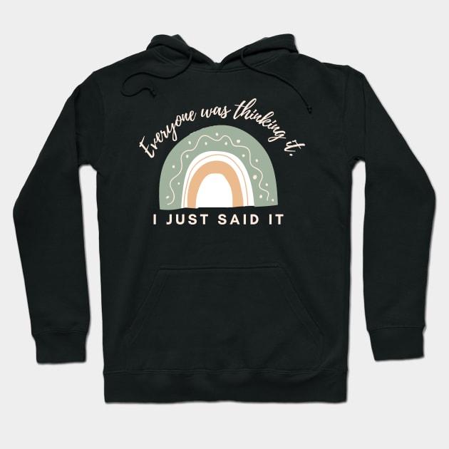 Everyone was thinking it I just said it ! Hoodie by Marius Andrei Munteanu